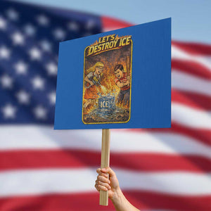 Subtle Abolish Ice Protest Sign Retro Protest Satirical Graphic Let's Destroy Ice TS10 Horizontal 18" × 24" Blue Print Your Wear