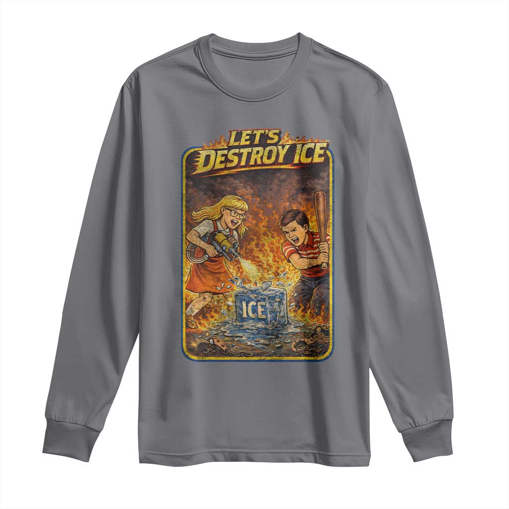 Subtle Abolish Ice Long Sleeve Shirt Retro Protest Satirical Graphic Let's Destroy Ice TS10 Charcoal Print Your Wear