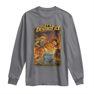 Subtle Abolish Ice Long Sleeve Shirt Retro Protest Satirical Graphic Let's Destroy Ice TS10 Charcoal Print Your Wear