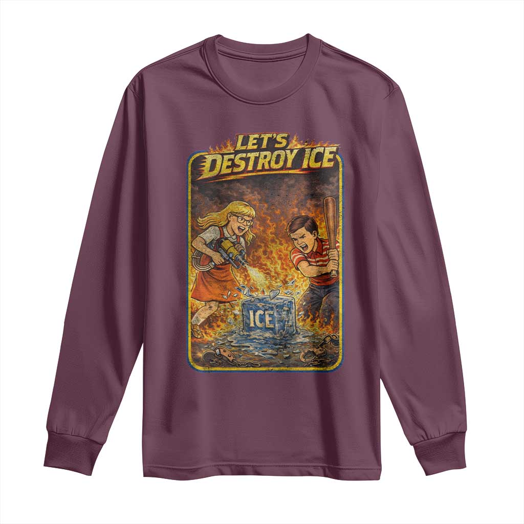 Subtle Abolish Ice Long Sleeve Shirt Retro Protest Satirical Graphic Let's Destroy Ice TS10 Maroon Print Your Wear