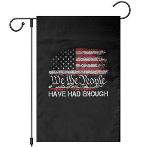 We The People Have Had Enough Garden Flag Vintage Old 1776 Flag TS10 Black Print Your Wear