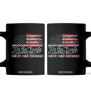 We The People Have Had Enough Coffee Mug Vintage Old 1776 Flag TS10 Black Print Your Wear