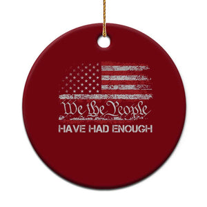 We The People Have Had Enough Ceramic Ornament Vintage Old 1776 Flag TS10 1pc Red Print Your Wear