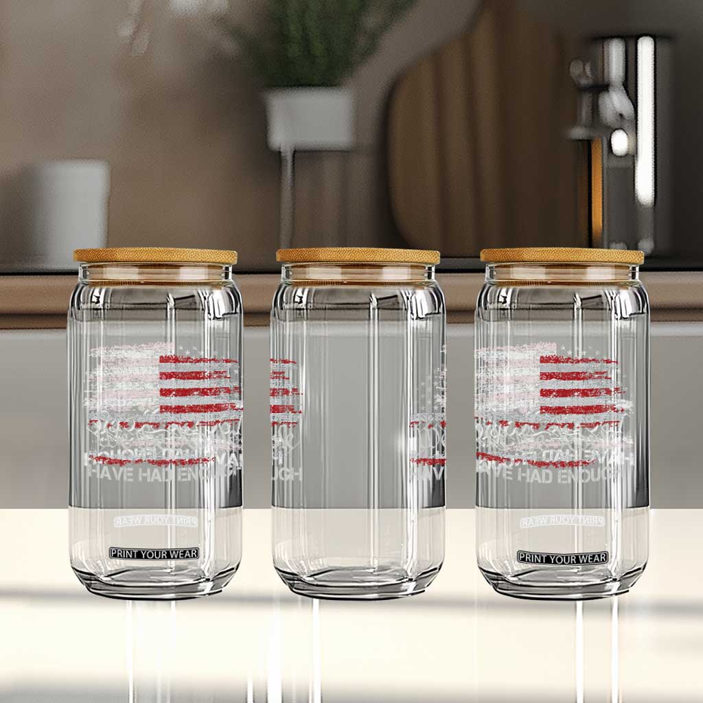 We The People Have Had Enough Glass Can Vintage Old 1776 Flag TS10 Print Your Wear