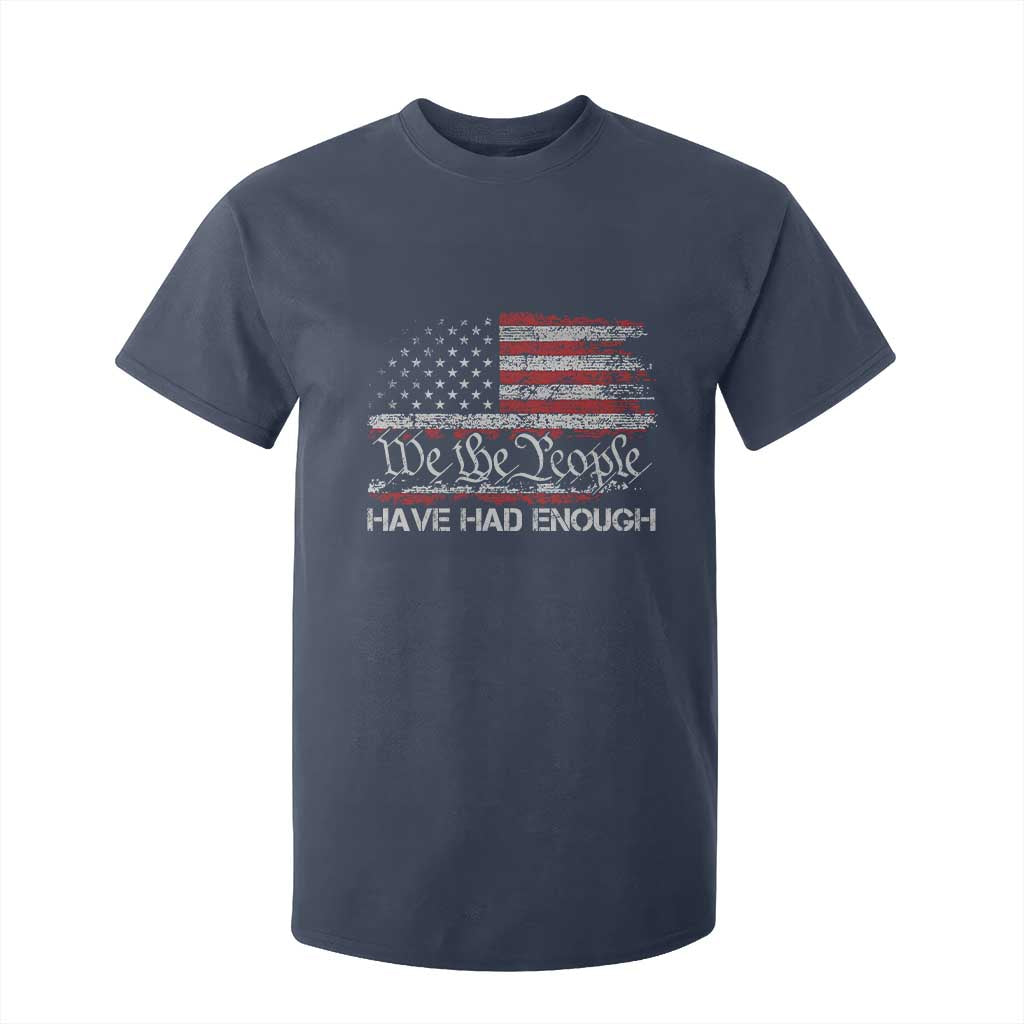 We The People Have Had Enough T Shirt For Kid Vintage Old 1776 Flag TS10 Navy Print Your Wear