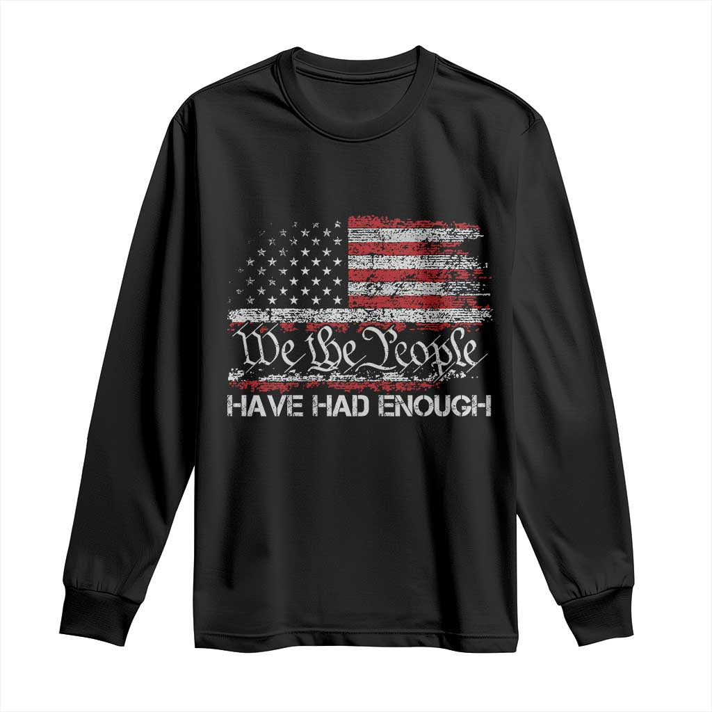 We The People Have Had Enough Long Sleeve Shirt Vintage Old 1776 Flag TS10 Black Print Your Wear