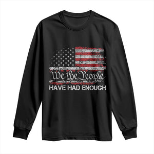 We The People Have Had Enough Long Sleeve Shirt Vintage Old 1776 Flag TS10 Black Print Your Wear