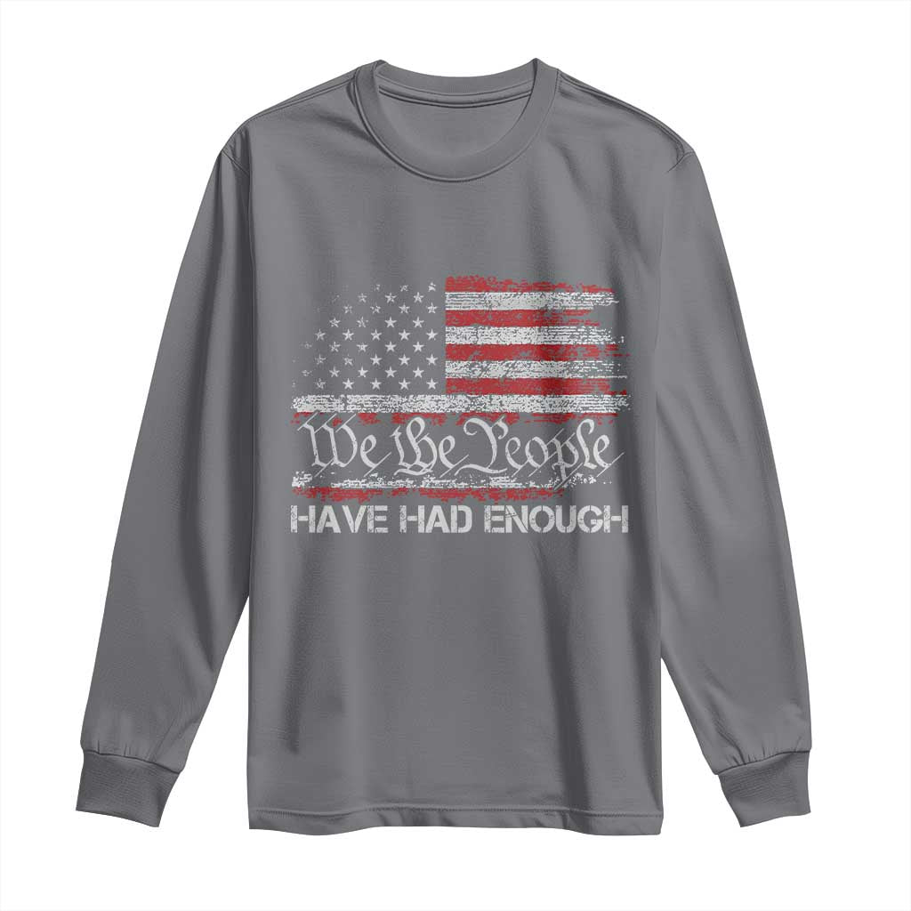 We The People Have Had Enough Long Sleeve Shirt Vintage Old 1776 Flag TS10 Charcoal Print Your Wear