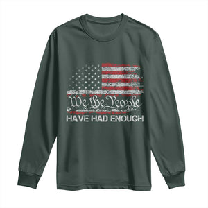 We The People Have Had Enough Long Sleeve Shirt Vintage Old 1776 Flag TS10 Dark Forest Green Print Your Wear