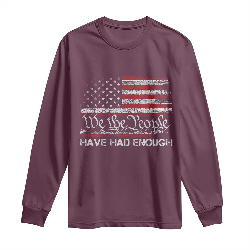 We The People Have Had Enough Long Sleeve Shirt Vintage Old 1776 Flag TS10 Maroon Print Your Wear