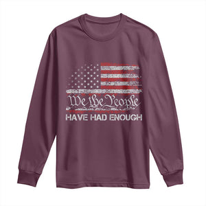 We The People Have Had Enough Long Sleeve Shirt Vintage Old 1776 Flag TS10 Maroon Print Your Wear