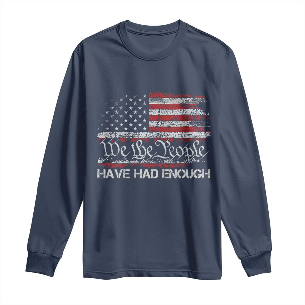 We The People Have Had Enough Long Sleeve Shirt Vintage Old 1776 Flag TS10 Navy Print Your Wear