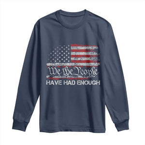 We The People Have Had Enough Long Sleeve Shirt Vintage Old 1776 Flag TS10 Navy Print Your Wear