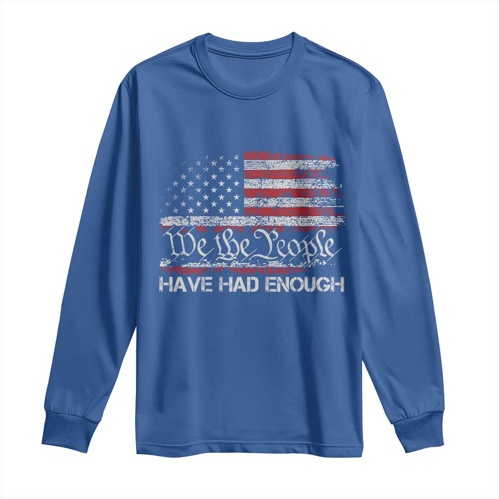 We The People Have Had Enough Long Sleeve Shirt Vintage Old 1776 Flag TS10 Royal Blue Print Your Wear