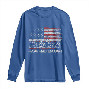 We The People Have Had Enough Long Sleeve Shirt Vintage Old 1776 Flag TS10 Royal Blue Print Your Wear