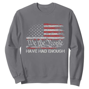 We The People Have Had Enough Sweatshirt Vintage Old 1776 Flag TS10 Charcoal Print Your Wear
