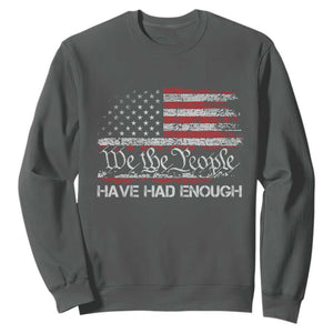 We The People Have Had Enough Sweatshirt Vintage Old 1776 Flag TS10 Dark Heather Print Your Wear