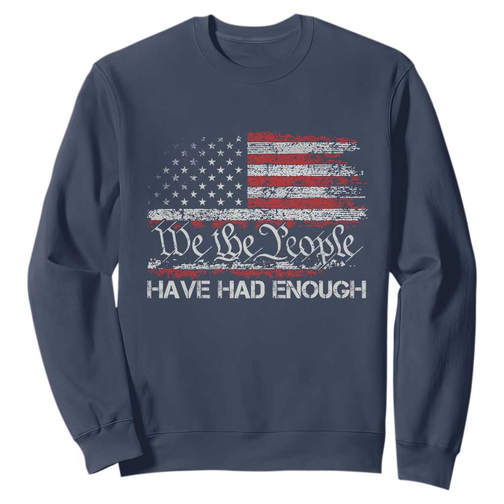 We The People Have Had Enough Sweatshirt Vintage Old 1776 Flag TS10 Navy Print Your Wear