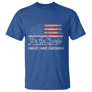 We The People Have Had Enough T Shirt - Vintage Old 1776 Flag Political Protest Tee TS10 Royal Blue Print Your Wear