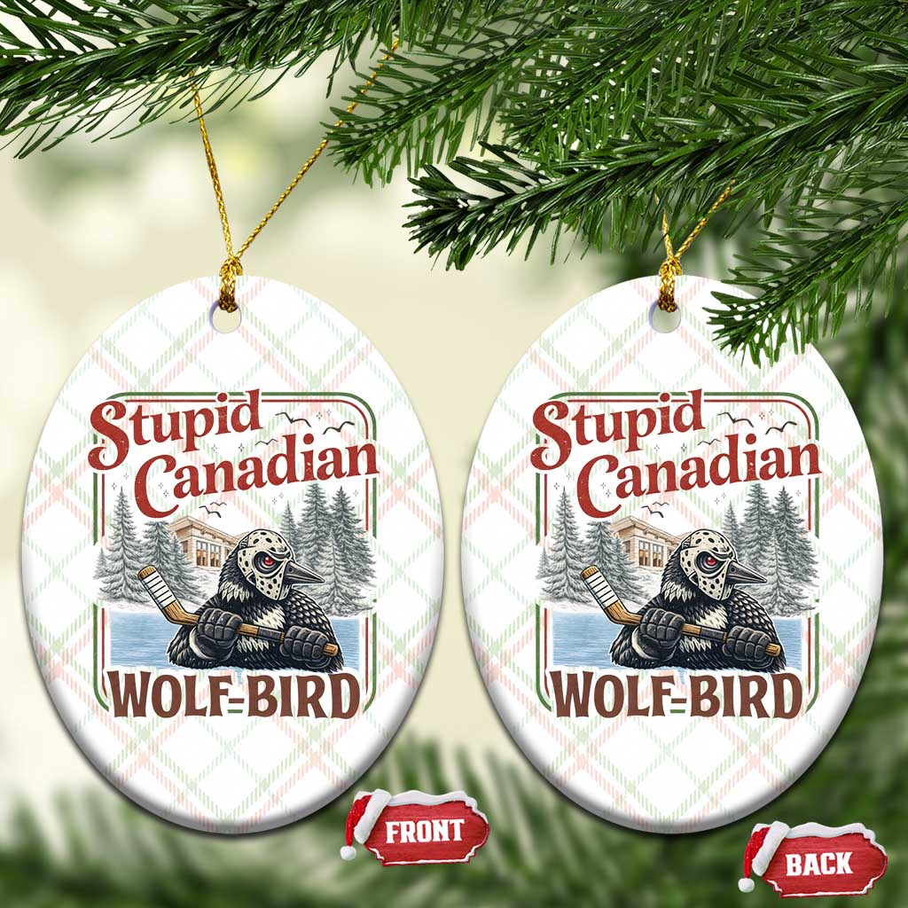 Stupid Canadian Wolf Bird Ceramic Ornament Vintage Heated Hookey Loon Meme TS10 Print Your Wear
