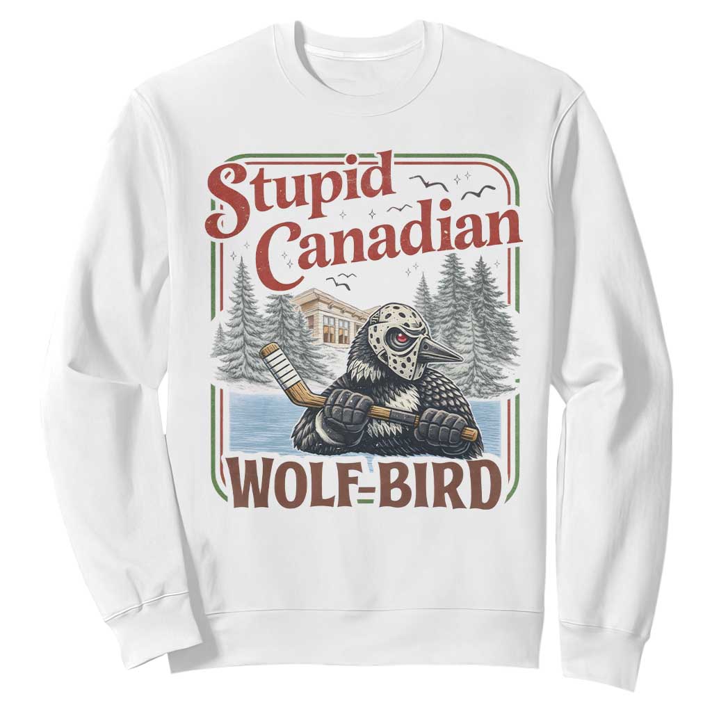 Stupid Canadian Wolf Bird Sweatshirt Vintage Heated Hookey Loon Meme TS10 White Print Your Wear