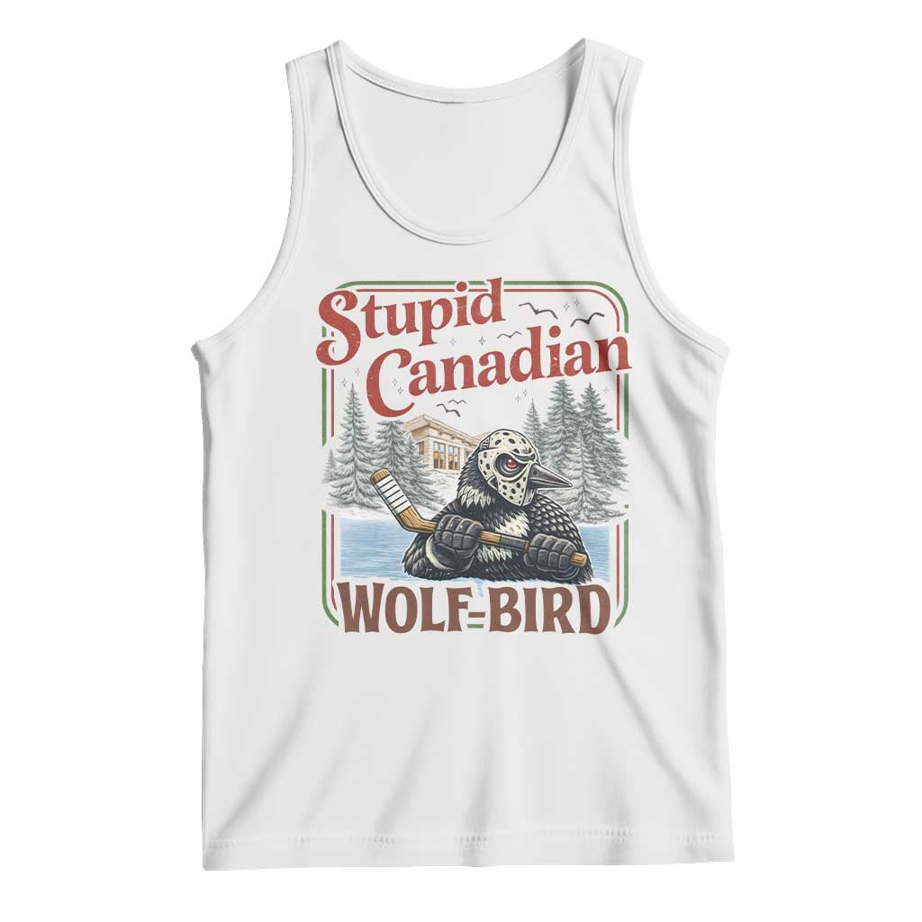 Stupid Canadian Wolf Bird Tank Top Vintage Heated Hookey Loon Meme TS10 White Print Your Wear