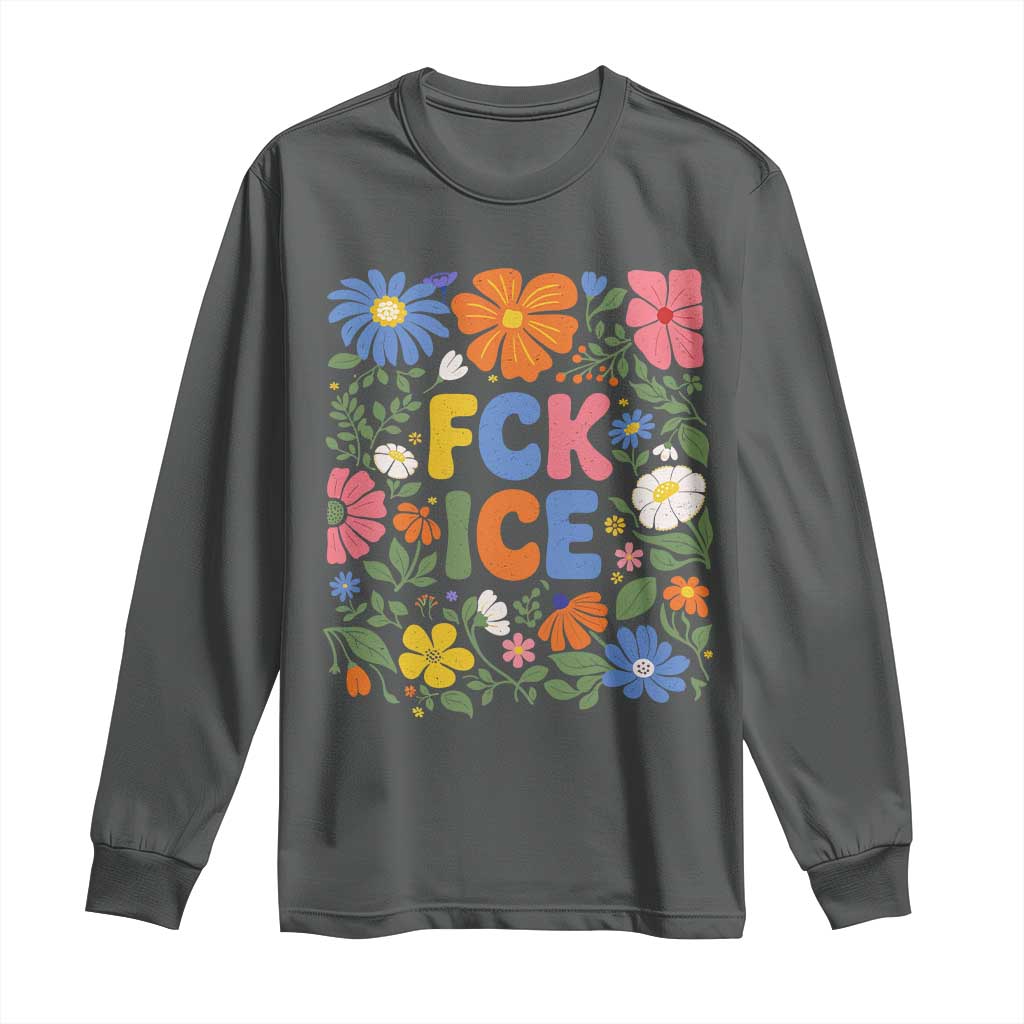 Fck Ice Long Sleeve Shirt Funny Boho Floral Resist Retro Pro Immigration TS10 Dark Heather Print Your Wear