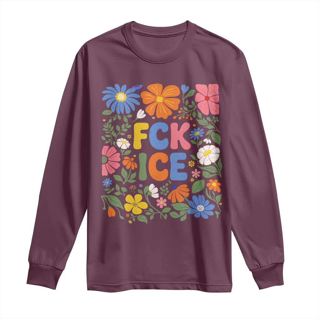 Fck Ice Long Sleeve Shirt Funny Boho Floral Resist Retro Pro Immigration TS10 Maroon Print Your Wear