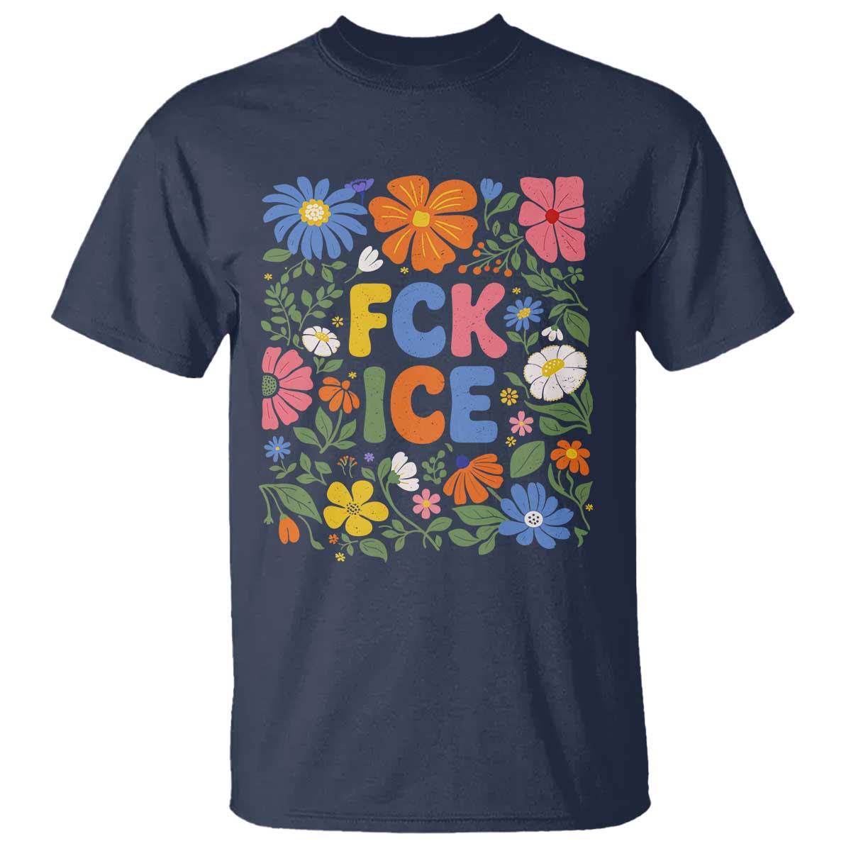 Fck Ice T Shirt Funny Boho Floral Resist Retro Pro Immigration TS10 Navy Print Your Wear