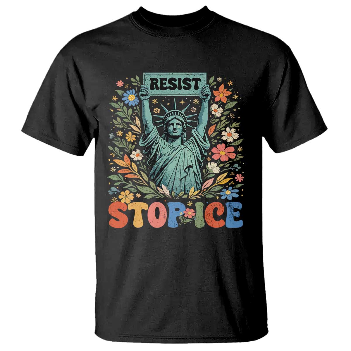 Stop ICE T Shirt Funny Statue of Liberty Boho Floral Resist Retro TS10 Black Print Your Wear