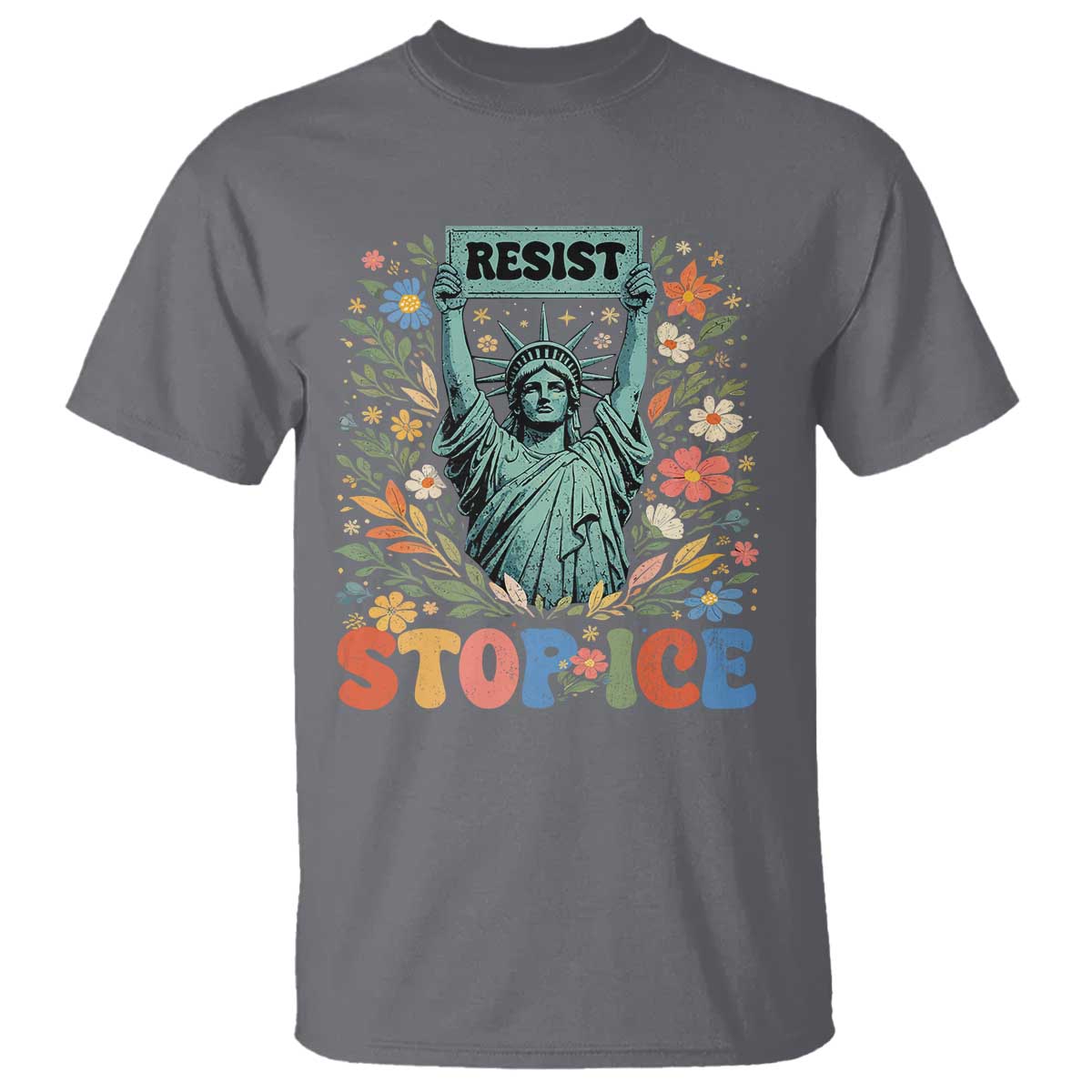 Stop ICE T Shirt Funny Statue of Liberty Boho Floral Resist Retro TS10 Charcoal Print Your Wear