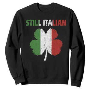 St Patricks Day Still Italian Sweatshirt Funny Retro Shamrock Italy Flag TS10 Black Print Your Wear