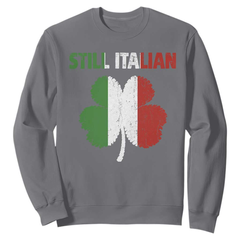 St Patricks Day Still Italian Sweatshirt Funny Retro Shamrock Italy Flag TS10 Charcoal Print Your Wear