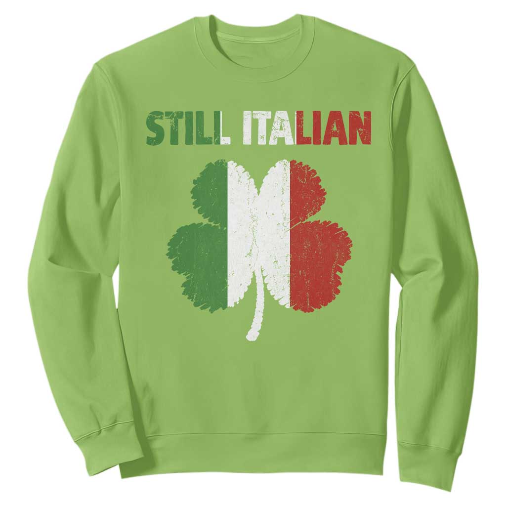 St Patricks Day Still Italian Sweatshirt Funny Retro Shamrock Italy Flag TS10 Lime Print Your Wear