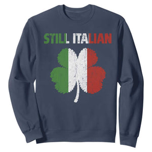 St Patricks Day Still Italian Sweatshirt Funny Retro Shamrock Italy Flag TS10 Navy Print Your Wear