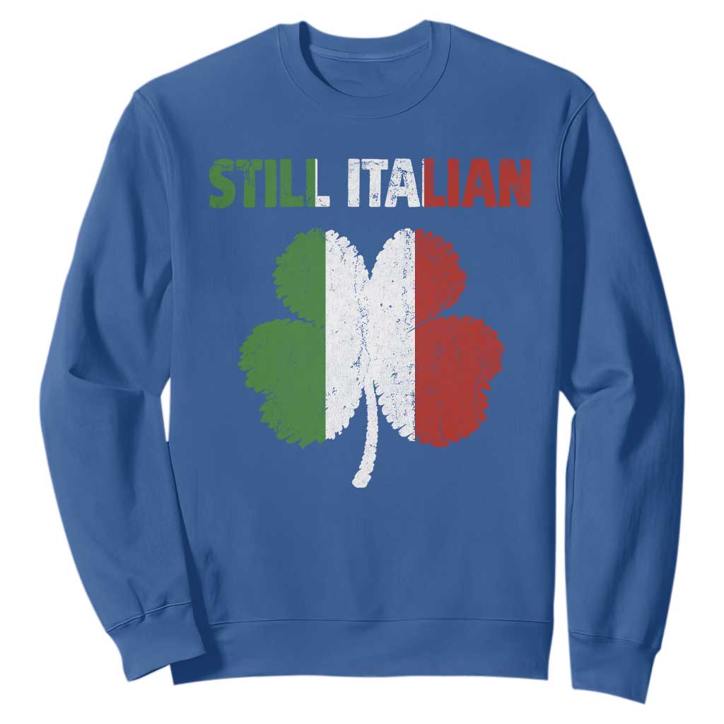 St Patricks Day Still Italian Sweatshirt Funny Retro Shamrock Italy Flag TS10 Royal Blue Print Your Wear