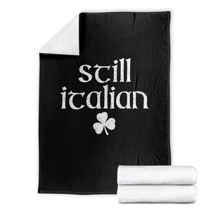St Patricks Day Still Italian Throw Blanket Funny Lucky Shamrock Clovers TS10 Black Print Your Wear