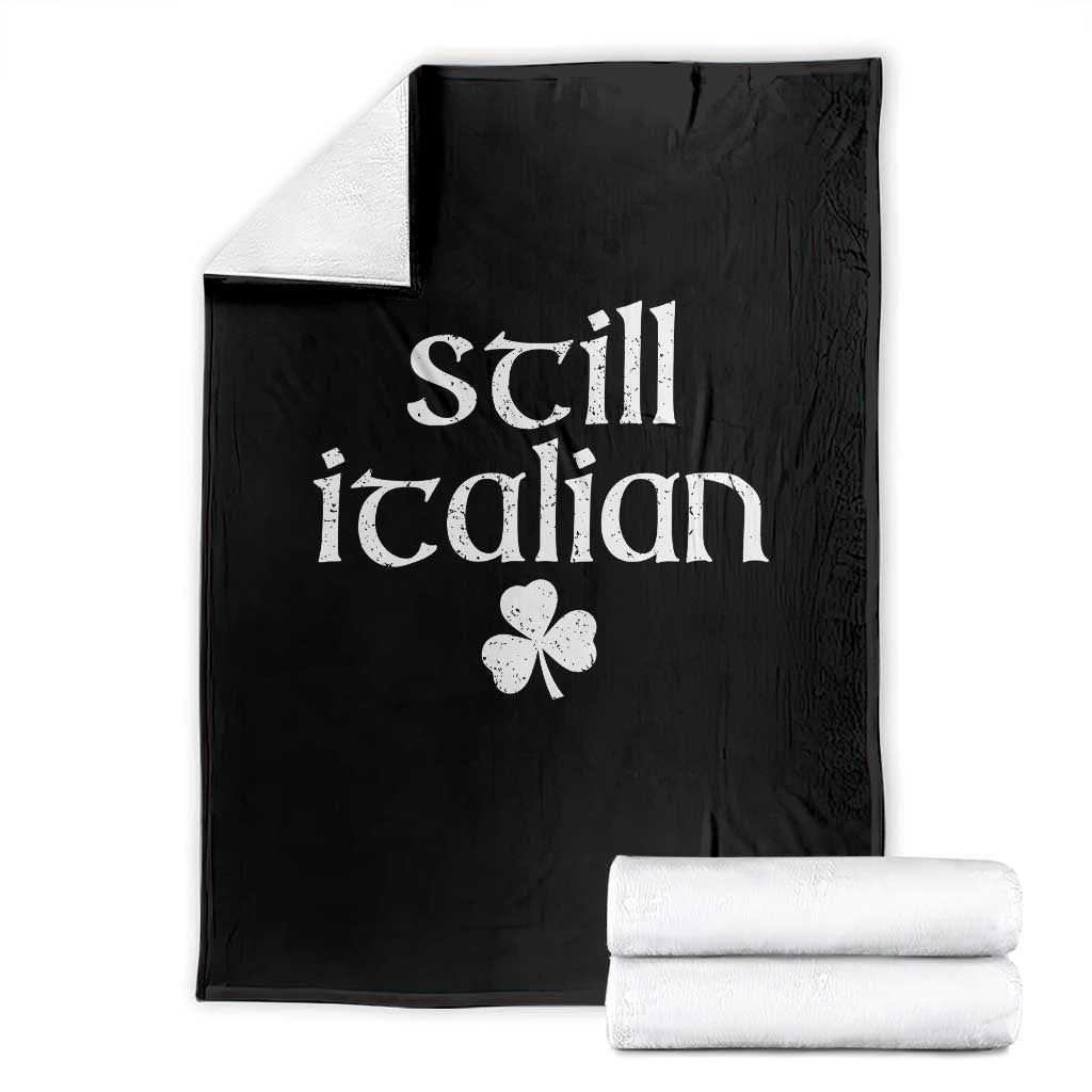 St Patricks Day Still Italian Throw Blanket Funny Lucky Shamrock Clovers TS10 Black Print Your Wear