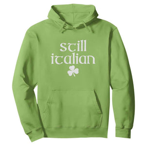 St Patricks Day Still Italian Hoodie Funny Lucky Shamrock Clovers TS10 Lime Print Your Wear