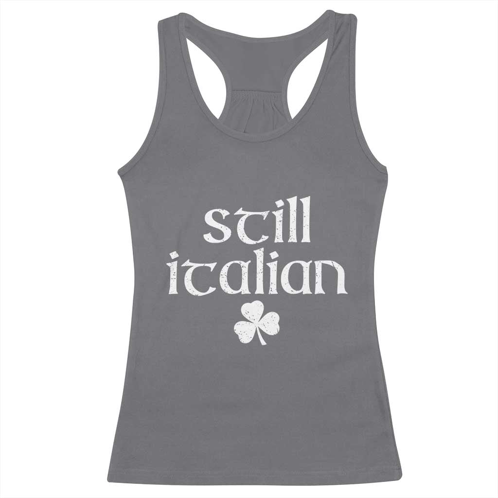 St Patricks Day Still Italian Racerback Tank Top - Funny Lucky Shamrock Clovers Italian Pride Tee TS10 Charcoal Print Your Wear