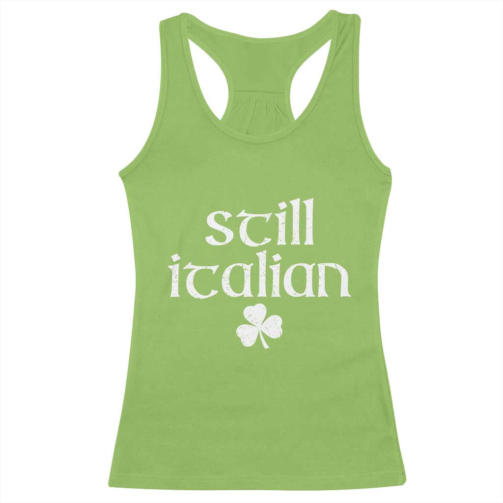 St Patricks Day Still Italian Racerback Tank Top - Funny Lucky Shamrock Clovers Italian Pride Tee TS10 Lime Print Your Wear