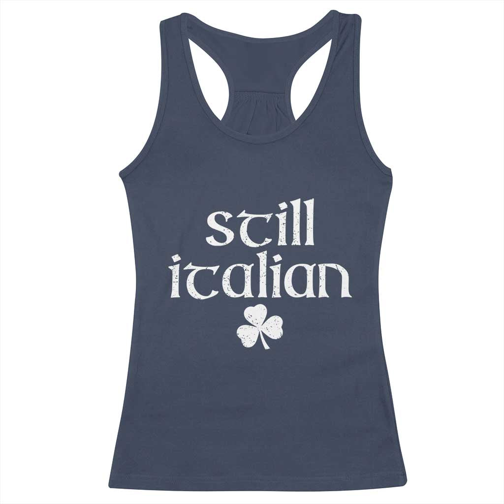 St Patricks Day Still Italian Racerback Tank Top - Funny Lucky Shamrock Clovers Italian Pride Tee TS10 Navy Print Your Wear