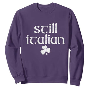 St Patricks Day Still Italian Sweatshirt Funny Lucky Shamrock Clovers TS10 Purple Print Your Wear