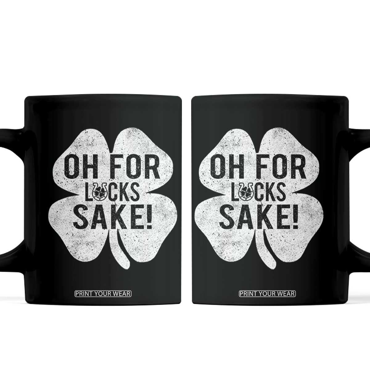 Funny Irish St Patricks Day Shamrock Coffee Mug Oh For Lucks Sake TS10 Black Print Your Wear