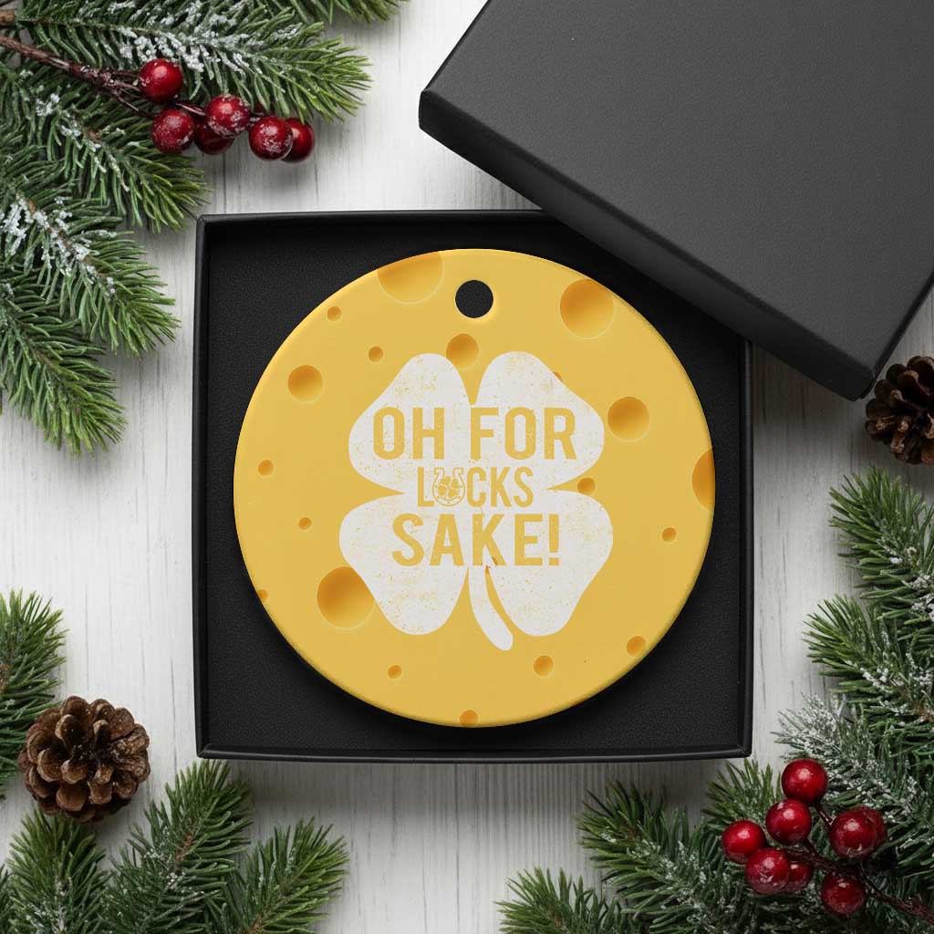 Funny Irish St Patricks Day Shamrock Ceramic Ornament Oh For Lucks Sake TS10 1pc Yellow Cheese Print Your Wear