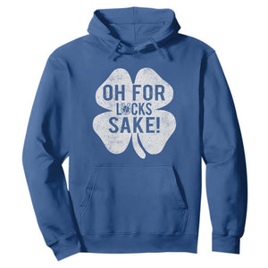 Funny Irish St Patricks Day Shamrock Hoodie Oh For Lucks Sake TS10 Royal Blue Print Your Wear
