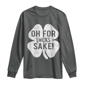 Funny Irish St Patricks Day Shamrock Long Sleeve Shirt Oh For Lucks Sake TS10 Dark Heather Print Your Wear