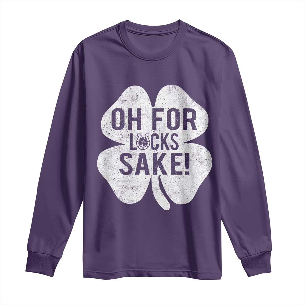 Funny Irish St Patricks Day Shamrock Long Sleeve Shirt Oh For Lucks Sake TS10 Purple Print Your Wear