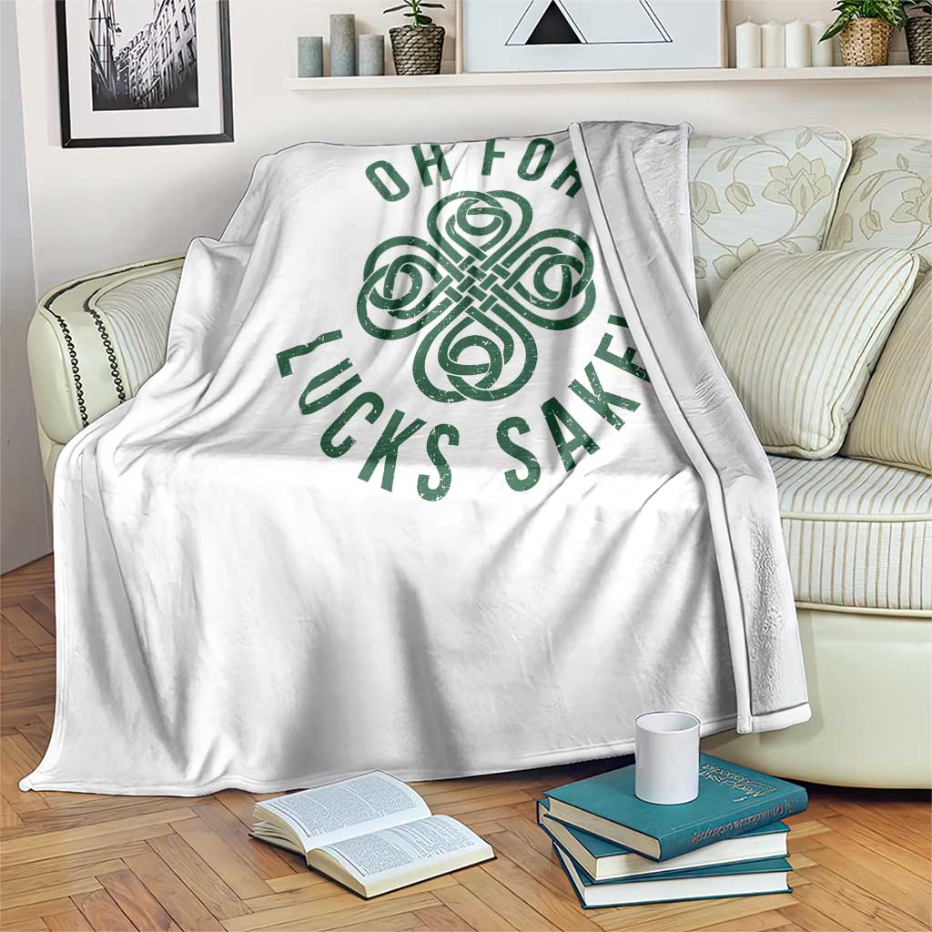 Funny St Patricks Day Throw Blanket Oh For Lucks Sake Irish Celtic Shamrock TS10 Print Your Wear