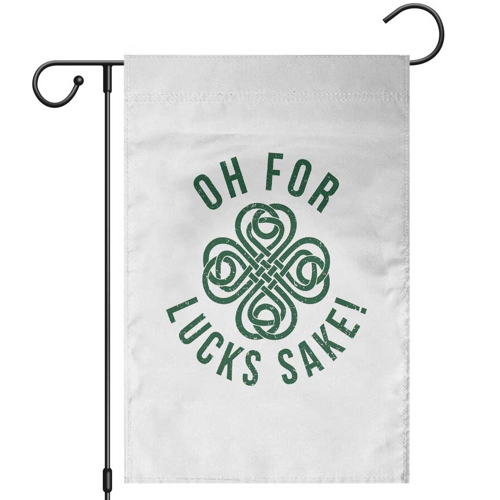 Funny St Patricks Day Garden Flag Oh For Lucks Sake Irish Celtic Shamrock TS10 White Print Your Wear